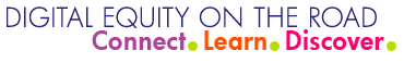 Digital Equity on the Road. Connect. Learn. Discover